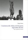 Filippo Masina - L' assistenza alle vittime civili di guerra negli ultimi decenni. Diritti, legislazione, memorie