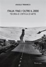 Angelo Trimarco, Stefania Zuliani - Italia 1960 oltre il 2000. Teoria e critica d'arte