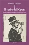Giovanni Tarasconi - Il verbo dell'Opera. Dizionario del linguaggio in uso nella lirica