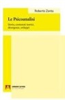 Roberto Zonta - La psicoanalisi. Storia, contenuti teorici, divergenze, sviluppi