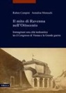 Ruben Campini, Annalisa Moraschi - Il mito di Ravenna nell'Ottocento. Immaginare una città tardoantica tra il Congresso di Vienna e la Grande guerra
