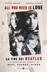 Peter Brown, Steven Gaines - All you need is love. La fine dei Beatles. Le confessioni inedite di Paul, George e Ringo