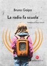 Bruno Gaipa - La radio fa scuola