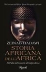 Zeinab Badawi - Storia africana dell'Africa. Dall'alba dell'umanità all'indipendenza