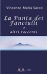 Vincenzo Maria Sacco - La punta dei fanciulli e altri racconti