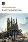 Roberto Maria Eusebio - Il gotico occulto