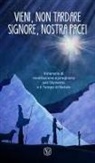 Feliciano Innocente - Vieni, non tardare Signore, nostra pace! Itinerario di meditazione e preghiera per l'Avvento e il tempo di Natale