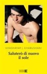 Khashayar J. Khabushani - Saluterò di nuovo il sole