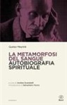 Gustav Meyrink, Sampietro Camilla, Andrea Scarabelli - La metamorfosi del sangue. Autobiografia spirituale