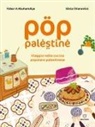 Fidaa Abuhamdiya, Silvia Chiarantini, Alessandra Cinquemani - Pop Palestine. Viaggio nella cucina popolare palestinese