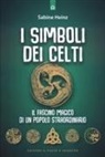 Sabine Heinz, T. Alhariri-Wendel - I simboli dei Celti. Il fascino magico di un popolo straordinario