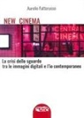 Aurelio Fattorusso - New cinema. La crisi dello sguardo tra le immagini digitali e l'io contemporaneo