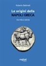 Roberto Battinelli - Le origini della Napoli greca tra mito e storia