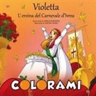Monica Ramazzina, Cristina Genisio - Violetta, l'eroina del Carnevale d'Ivrea. Colorami