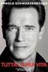 Arnold Schwarzenegger - Arnold Schwarzenegger. Tutta la mia vita