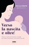 Dalila Coato, Chiara Collinassi - Verso la nascita e oltre! Il parto e i primi mesi: storie e consigli per capire, prepararsi e non sentirsi mai soli