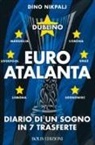 Dino Nikpalj - Euroatalanta: diario di un sogno in sette trasferte