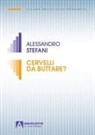 Alessandro Stefani - Cervelli da buttare. Un viaggio nelle malattie neurodegenerative