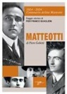 Pier Franco Quaglieni - 1924-2024 centenario delitto Matteotti-Matteotti di Piero Gobetti