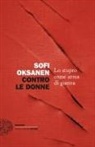 Sofi Oksanen - Contro le donne. Lo stupro come arma di guerra