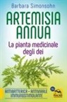 Barbara Simonsohn - Artemisia annua. La pianta medicinale degli dei. Antibatterica, antivirale, immunostimolante