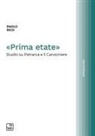 Paolo Rigo - 'Prima etate'. Studio su Petrarca e il Canzoniere