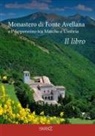 Sara Marinucci, Floria Moscardi, Claudio Ciabochi - Monastero di Fonte Avellana e l'Appennino tra Marche e Umbria