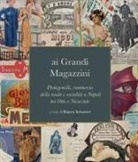 Bianca Stranieri - Ai grandi magazzini. Protagonisti, commercio della moda e socialità a Napoli tra Otto e Novecento