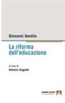 Giovanni Gentile, Antonio Augenti - La riforma dell'educazione