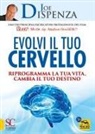 Joe Dispenza - Evolvi il tuo cervello. Riprogramma la tua vita, cambia il tuo destino