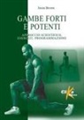 Jason Brown - Gambe forti e potenti. Approccio scientifico, esercizi, programmazione