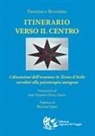 Francesca Ruggiero - Itinerario verso il centro. I dinamismi dell'orazione in Teresa d'Avila correlati alla psicoterapia autogena