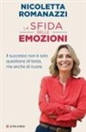 Nicoletta Romanazzi - La sfida delle emozioni. Il successo non è solo questione di testa, ma anche di cuore