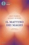 Jacques Bergier, Louis Pauwels - Il mattino dei maghi. Introduzione al realismo fantastico