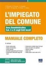 Salvio Biancardi, William Damiani, Eugenio Lequaglie, Luigi Oliveri, Marcello Quecchia, Nicola C. Rinaldi... - L' impiegato del Comune. Area amministrativa Cat. C e D negli Enti locali. Manuale completo