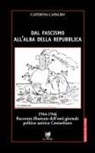 Caterina Capalbo - Dal fascismo all'alba della Repubblica. 1944-1946. Racconto illustrato dell'anti-giornale politico satirico 'Cantachiaro'