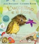Julia Donaldson, Catherine Rayner - L' uccellino e il fiore