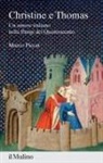 Marco Piccat - Christine e Thomas. Un amore italiano nella Parigi del Quattrocento