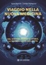 Katia Bianchi, Sandra Pellegrino - Viaggio nella nuova medicina. Dal sistema di Hamer la storia, la scienza, l'arte della vita
