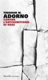 Theodor W. Adorno - Contro l'antisemitismo di oggi