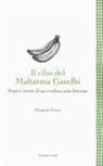 Pierpaolo Pracca - Il cibo del Mahatma Gandhi. Piatti e ricette di un crudista ante litteram