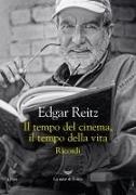 Edgar Reitz - Il tempo del cinema, il tempo della vita. Ricordi
