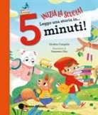 Giuditta Campello, Francesco Zito - Inizia la scuola! Leggo una storia in... 5 minuti! Stampatello maiuscolo