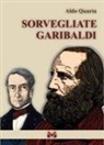 Aldo Quarta - Sorvegliate Garibaldi