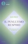 Alex Raco - Il penultimo respiro. NDE: testimonianze sulla vita dopo la vita