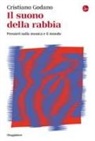 Cristiano Godano - Il suono della rabbia. Pensieri sulla musica e il mondo