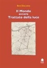 René Descartes - Il Mondo ovvero Trattato della luce