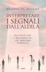 Melissa St. Hilaire - Interpretare i segnali dall'aldilà. Riconoscere i messaggi di chi abbiamo perduto