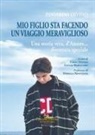 Giulia Barillaro, Fabio Divino - Edoardo Divino: mio figlio sta facendo un viaggio meraviglioso. Una storia vera, d'amore... diventata speciale