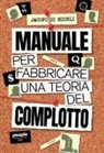 Jacopo Di Miceli - Manuale per fabbricare una teoria del complotto